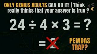 Only Geniuses Solve 24 ÷ 4 × 6 Correctly | PEMDAS TRAP