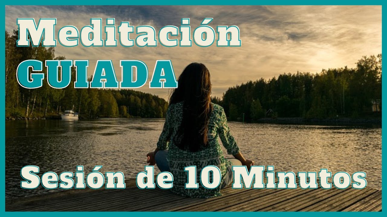 Meditación guiada para la relajación: sesión de 10 minutos | Ser FELIZ ...