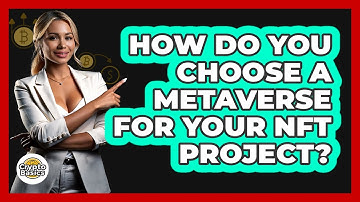 How Do You Choose A Metaverse For Your NFT Project? - CryptoBasics360.com
