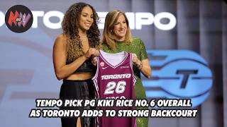 What are the Toronto Tempo cooking? Tempo draft Kiki Rice and go all-in on guards