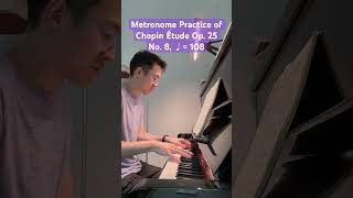 Piano Practice - Chopin Étude Op. 25 No. 8 (6) - Metronome, ♩= 108 - 10/19/23 #pianolessonsonline