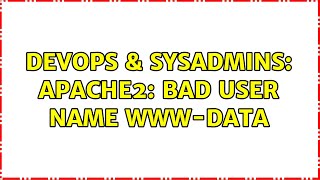 Celebrity DevOps & SysAdmins: apache2: bad user name www-data (3 Solutions!!) Wealth