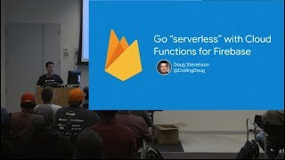 Go serverless with Cloud Functions for Firebase by Doug Stevenson