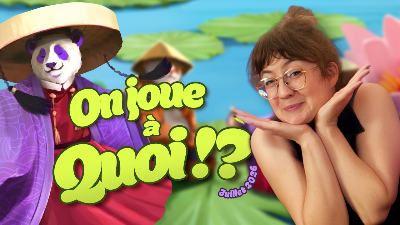 On Joue à Quoi !? 🐼 Juillet 2026