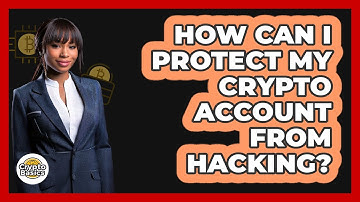 How Can I Protect My Crypto Account From Hacking? - CryptoBasics360.com