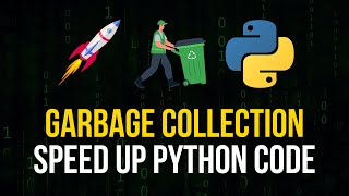 Garbage Collection in Python: Speed Up Your Code