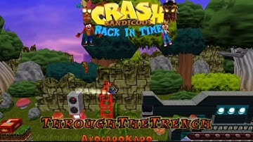 Crash Bandicoot - Back in Time Fan Game: Custom Level: Through The Trench By AvocadoKado