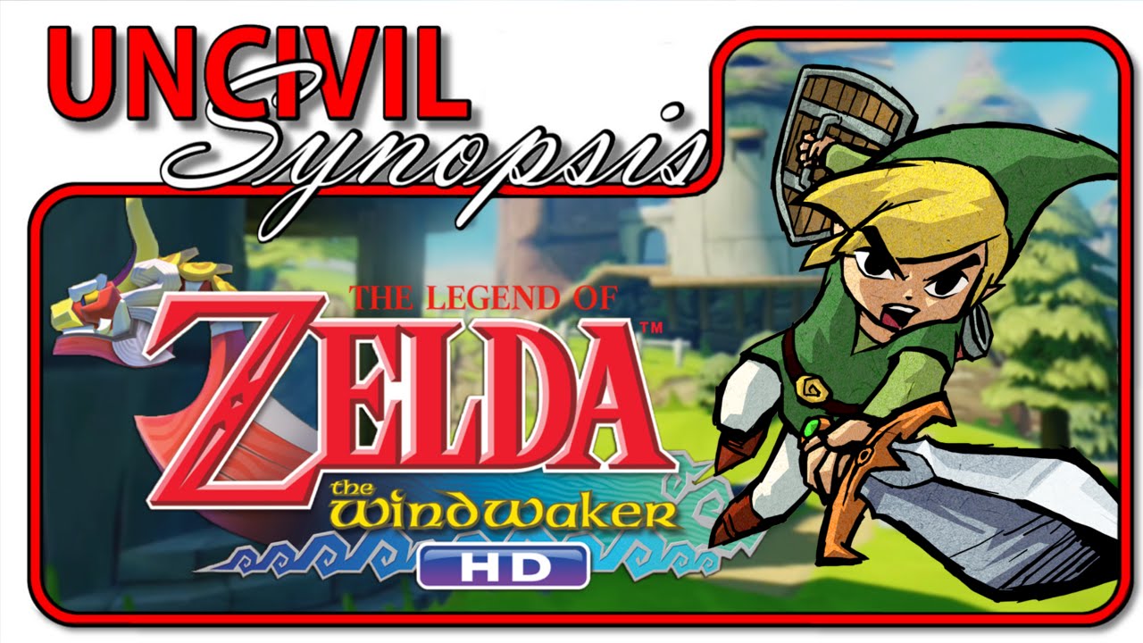 The Wind Waker HD - Uncivil Synopsis