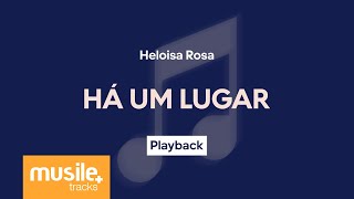 Heloisa Rosa - Há Um Lugar | Playback com Letra