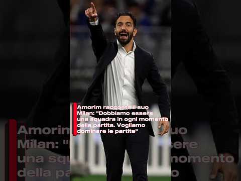 Video Amorim racconta il suo Milan: Dobbiamo essere una squadra in ogni momento della partita