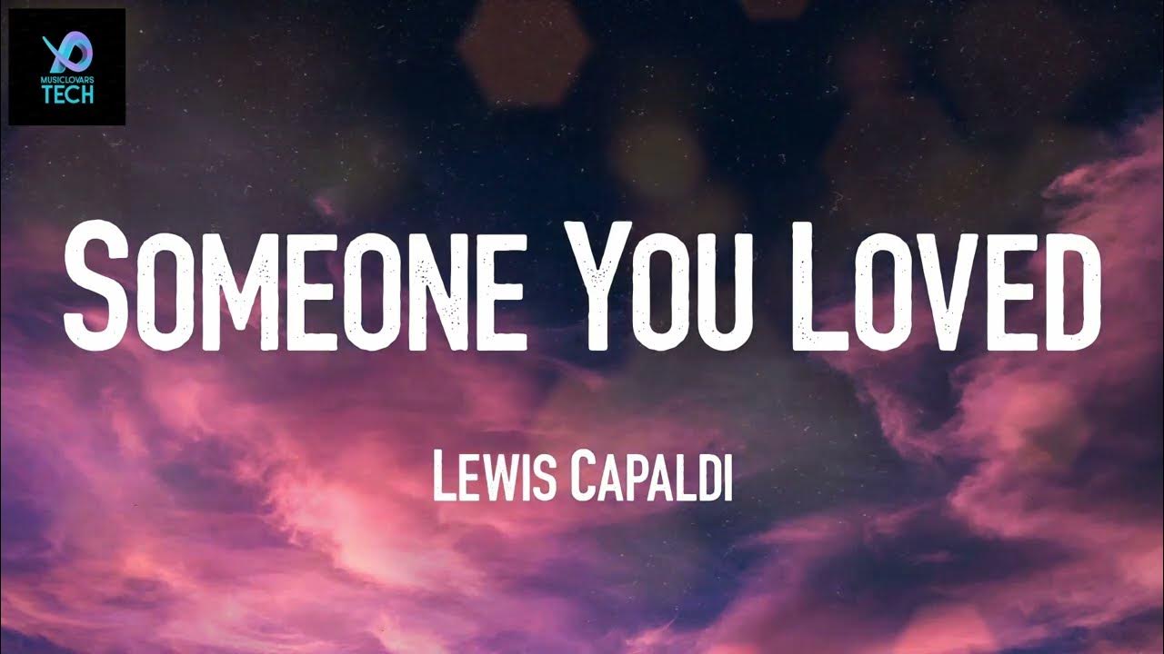 Lewis capaldi loved. Lewis capaldi loved