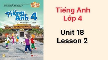 Tiếng Anh lớp 4 (sách mới) Global success. Unit 18. Lesson 2 - Ms Kathy