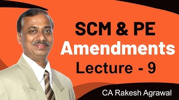 CA Final SCM&PE Amendment - Lecture 9 | CA Rakesh Agrawal | A S Foundation