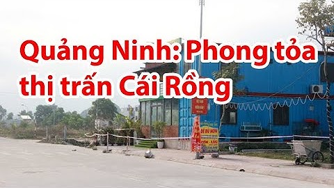 Quảng Ninh: Phong tỏa thị trấn Cái Rồng từ 12 giờ trưa nay - PLO