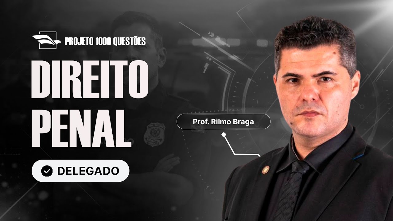 [Desafio 1.000 Questões - Delegado] Direito Penal - Com Rilmo Braga