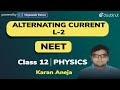 ALTERNATING CURRENT- CLASS 12 NEET PHYSICS | 12 PM CLASS BY KARAN ANEJA | L-2 | VMC