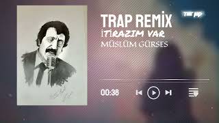 Müslüm Gürses - İtirazım Var  ( Trap-Pop Remix ) Resimi