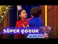 Güldüy Güldüy Show Çocuk 30.Bölüm - Süper Çocuk