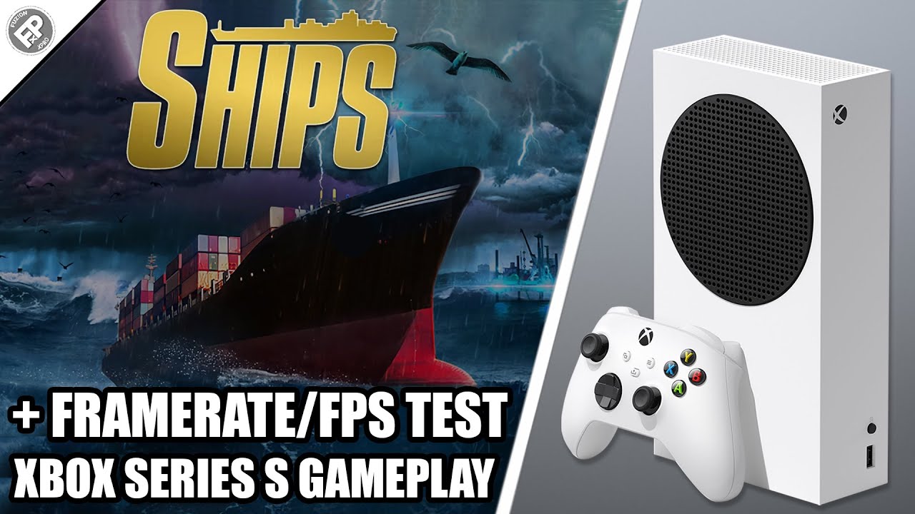 Ships Simulator - Xbox Series S Gameplay + FPS Test