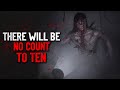 "There Will Be No Counting To Ten" Creepypasta