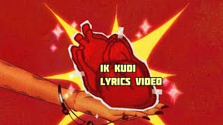 IK Kudi Lyrics Video | @arpitbaala X wolf.cryman