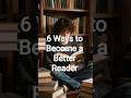 6 Ways to Become a Better Reader