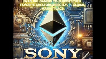 Sony takes on the Future, With Ethereum/ Blockchain Gaming Patnership 🚀🔥💎🌌✅