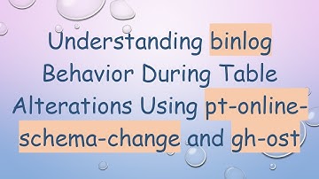 Understanding binlog Behavior During Table Alterations Using pt-online-schema-change and gh-ost