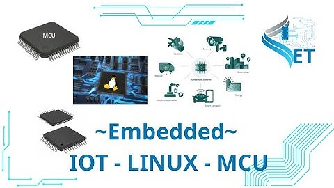 [Lập trình nhúng] Chọn hướng đi MCU ? IOT ? Embedded Linux - quan điểm cá nhân