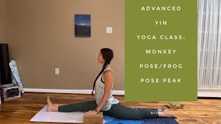 Advanced Yin Yoga Class: Monkey Pose/Frog Pose Peak