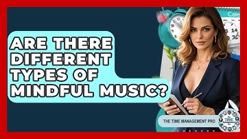 Are There Different Types Of Mindful Music? - The Time Management Pro