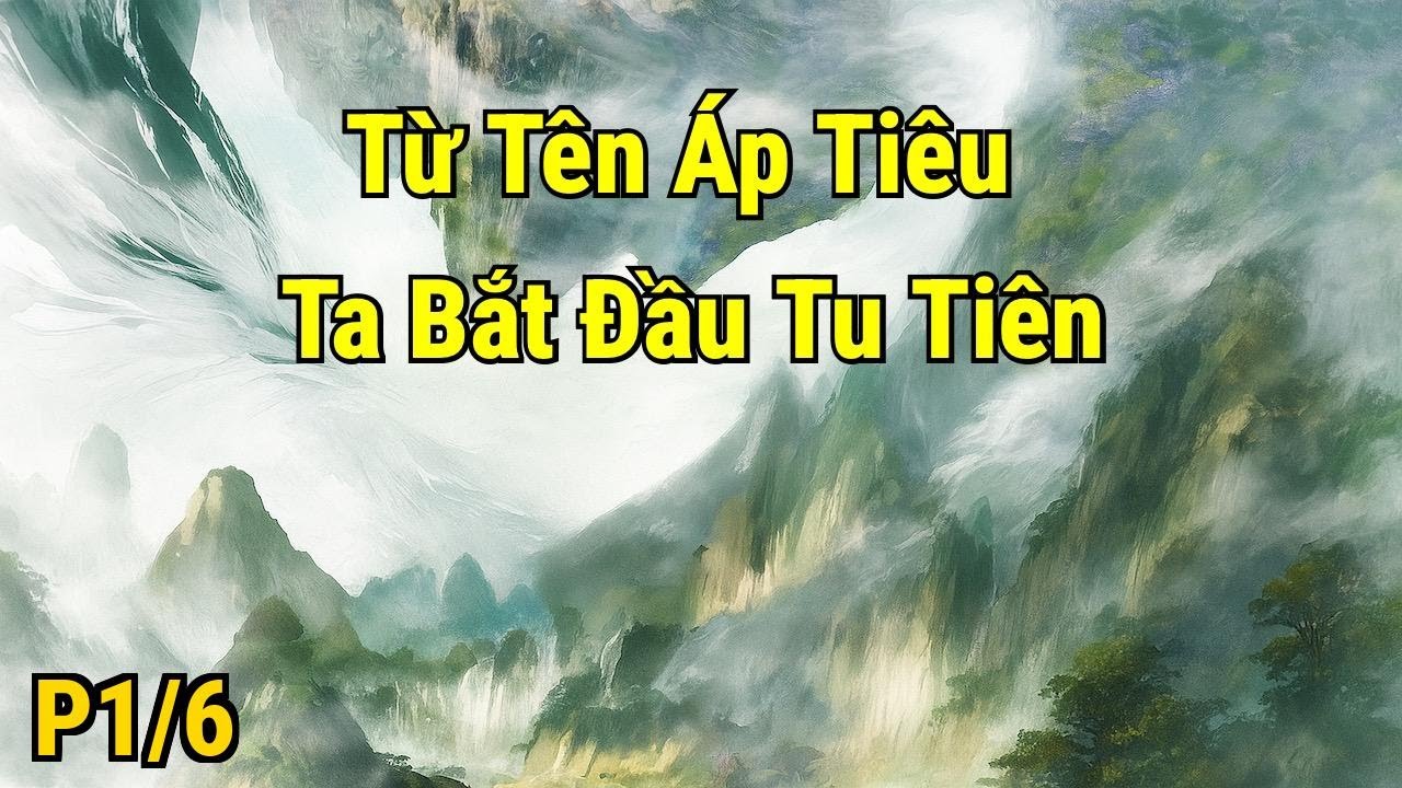 [1/6] Từ Bảo Tiêu Ta Bắt Đầu Tu Tiên – Khởi Đầu Con Đường Tu Tiên Bá Đạo - youtube