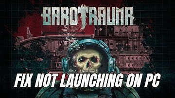 How To Fix Barotrauma Not Launching Error On PC | Fix Barotrauma Won
