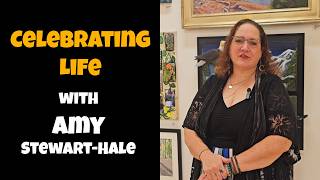 Celebrating Life with Amy Stewart-Hale