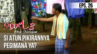 SI DOEL ANAK SEKOLAHAN - Si Atun Pikirannya Pegimana Ya?