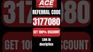ACE money transfer Referral Code: "3177080" To Get 100% Discount | ACE money transfer Invite Code