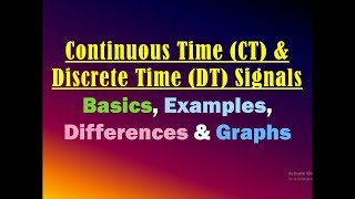Continuous Time and Discrete Time Signals/Basics, Examples, Differences and Graphs/ CT and DT Signal