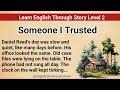 Learn English Through Story Level 2   Graded Reader Level 2   English Story   Someone I Trusted