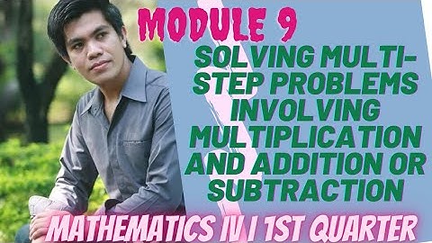 SOLVING MULTI-STEP PROBLEMS INVOLVING MULTIPLICATION AND ADDITION OR SUBTRACTION