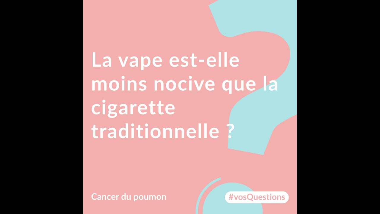 La cigarette lectronique est elle moins nocive que la cigarette traditionnelle