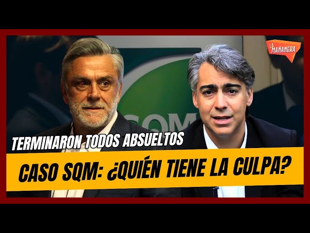 ¿De quién es la culpa por la absolución en Caso SQM? | LM 1x44