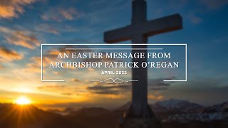 Archbishop Patrick O'Regan's Easter Message
