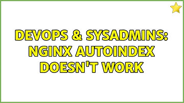DevOps & SysAdmins: nginx autoindex doesn