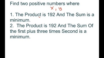 Find Two Positive Numbers Where The Sum is 192 And The Product is a Minimum