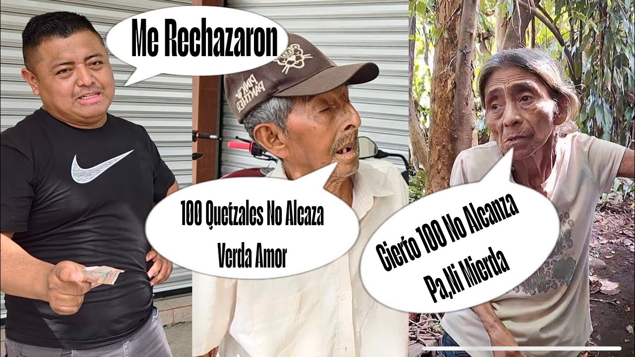 Encontré En Esposo De Doña LEONA porque 100 Quetzales No Alcanza Pa Ni Mi3rda|Me Rechaxo La Ayuda