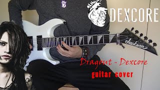 DRAGOUT [DEXCORE] - Guitar Cover