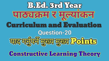 Question-20 Constructive Learning Theory/Curriculum annd evaluation/B.Ed. 3rd year