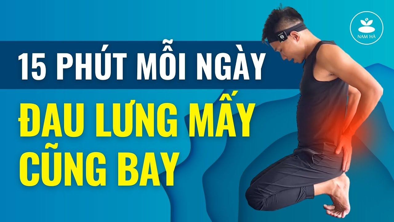 🔴Hết Sạch Đau Lưng, Đau Cột Sống, Thoái Hóa Đốt Sống Lưng Với 15 Phút Yoga Đơn Giản Tại Nhà | Nam Hà