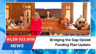 Bridging the Gap Opioid Funding Plan Update | WLEN News