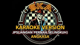 KARAOKE JANGAN PERNAH SELINGKUH - ANGKASA VERSI SKA 